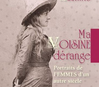 Conférence: Ma voisine dérange, portraits de femmes d’un autre siècle