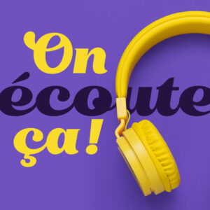 On écoute ça! : un balado pour et par les jeunes